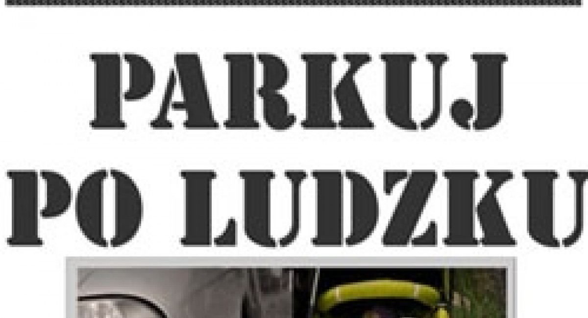 Akcja: Kierowco, parkuj po ludzku