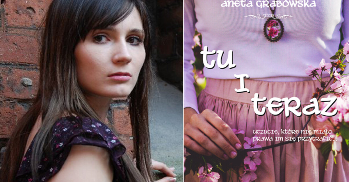 Aneta Grabowska debiutuje powieścią "Tu i teraz"
