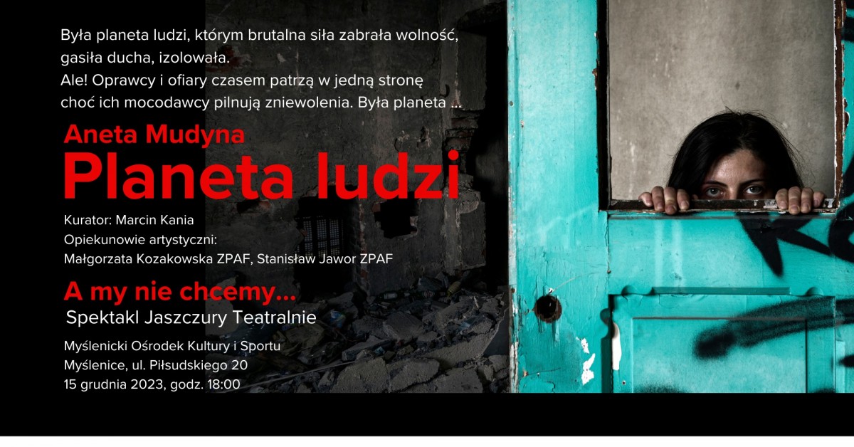 MOKIS ZAPRASZA: Wystawa „Planeta ludzi” i występ Chóru Jaszczury Teatralnie „A my nie chcemy…"