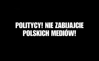 APEL: Politycy! Nie zabijajcie polskich mediów!